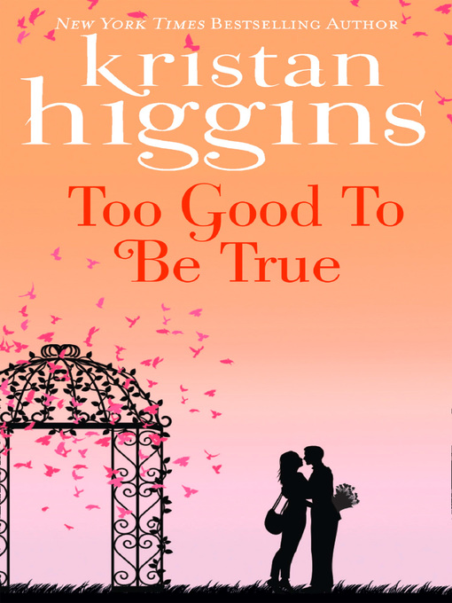 Title details for Too Good to Be True by Kristan Higgins - Available
